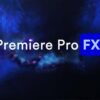 Plugin Premiere Pro FX